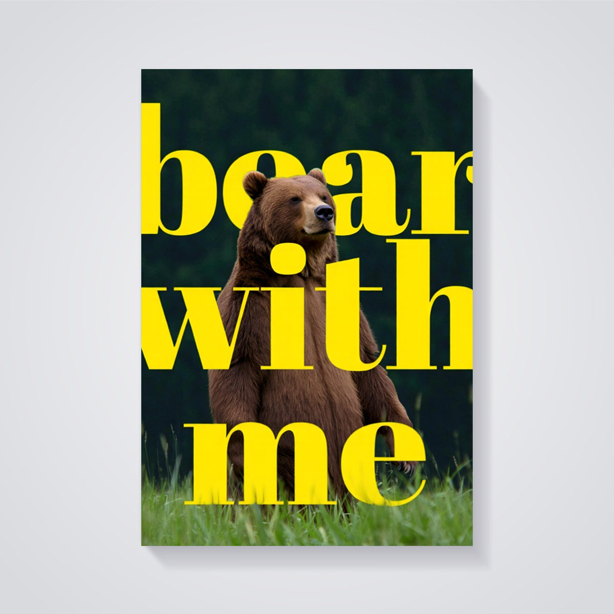 Bear With Me Grizzly Print unframed on a grey background
