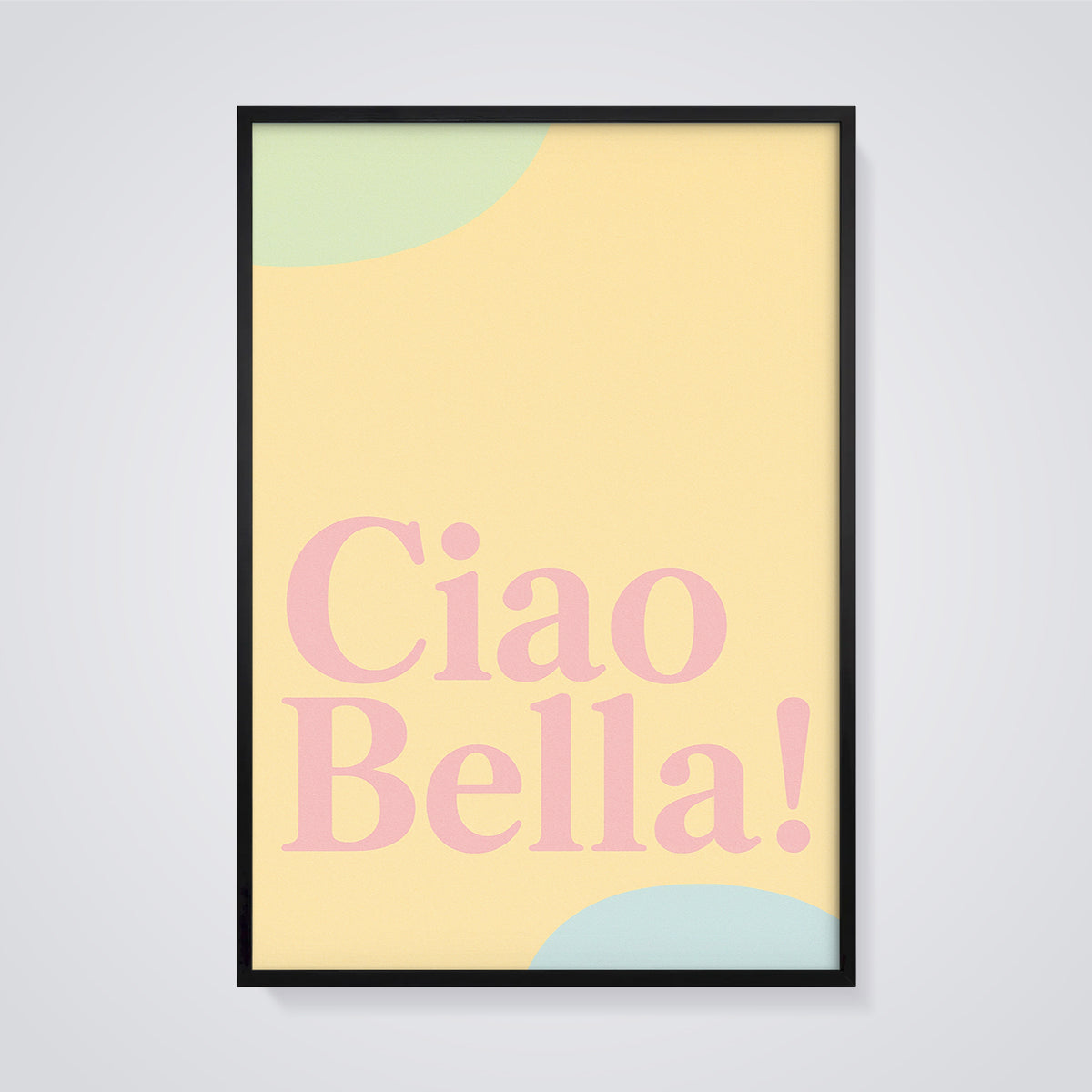 Ciao Bella! Quote Print framed in black on a grey background