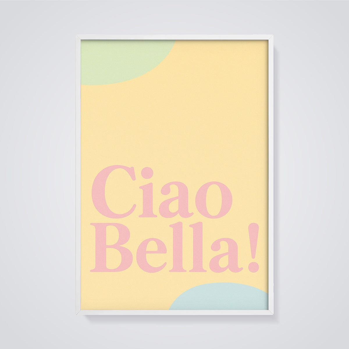 Ciao Bella! Quote Print framed in white on a grey background