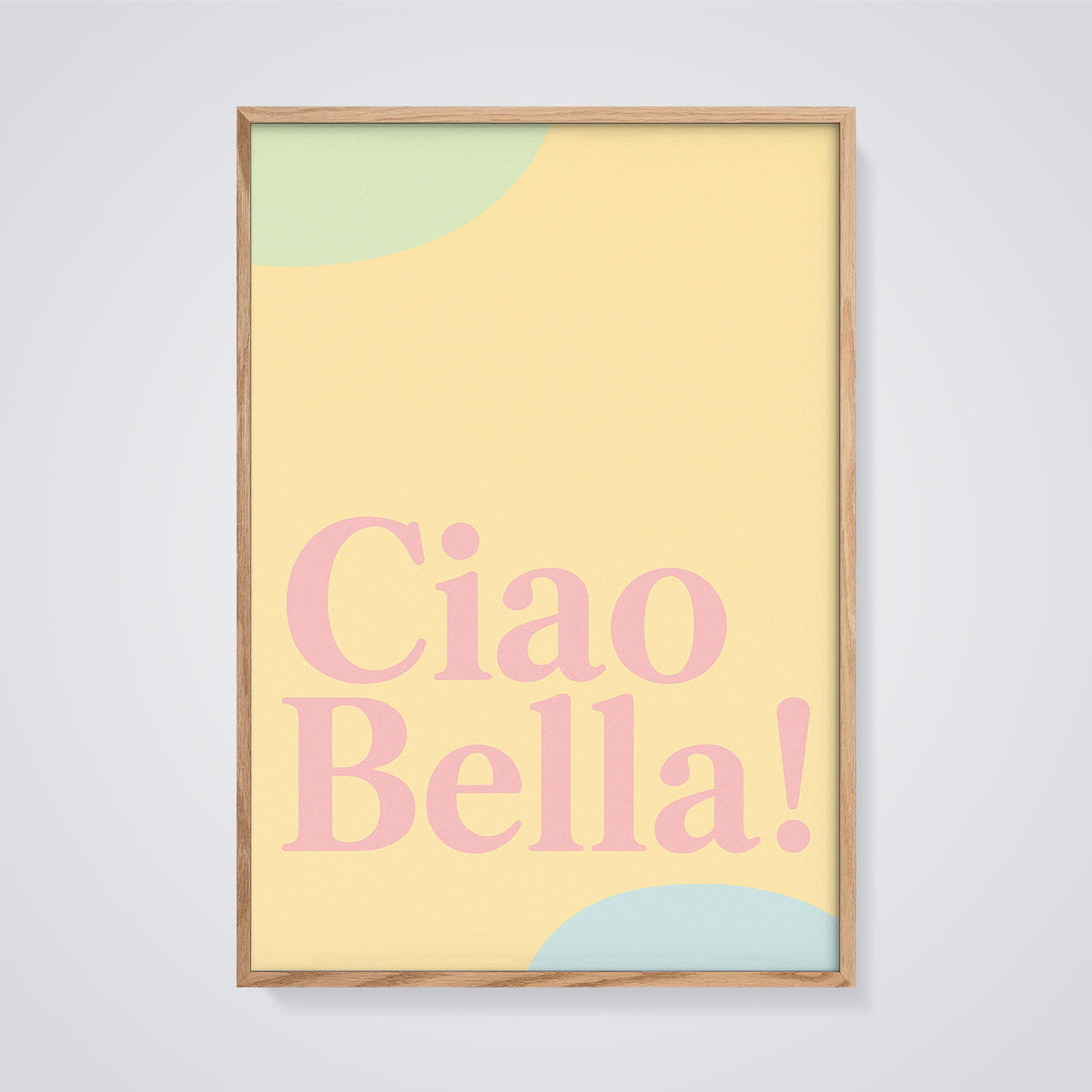 Ciao Bella! Quote Print framed in oak on a grey background