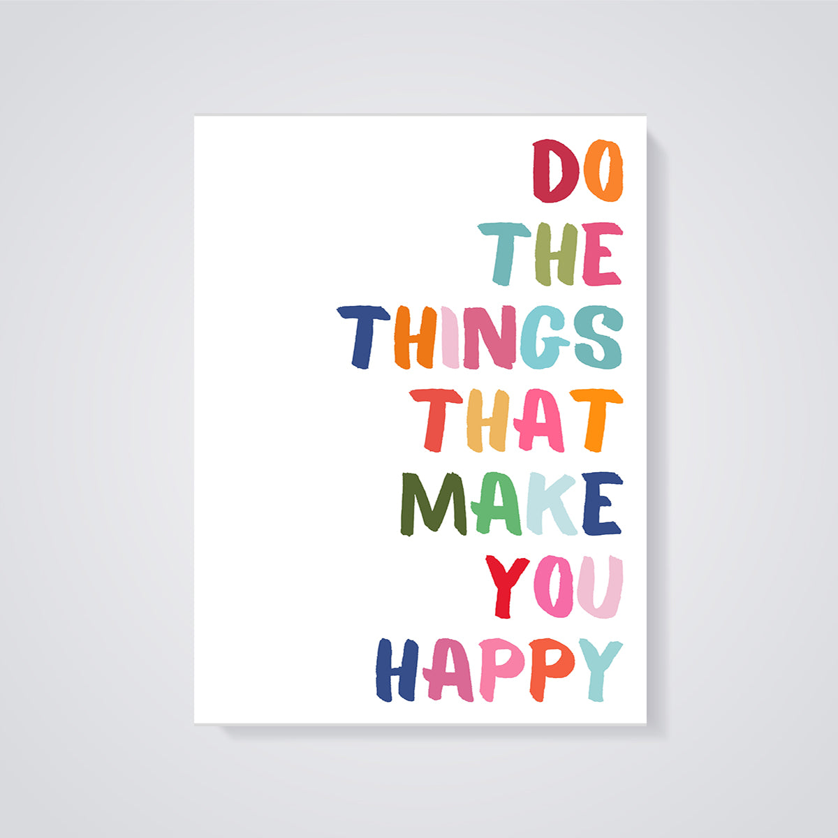 Do Things That Make You Happy Quote Print unframed on a grey background