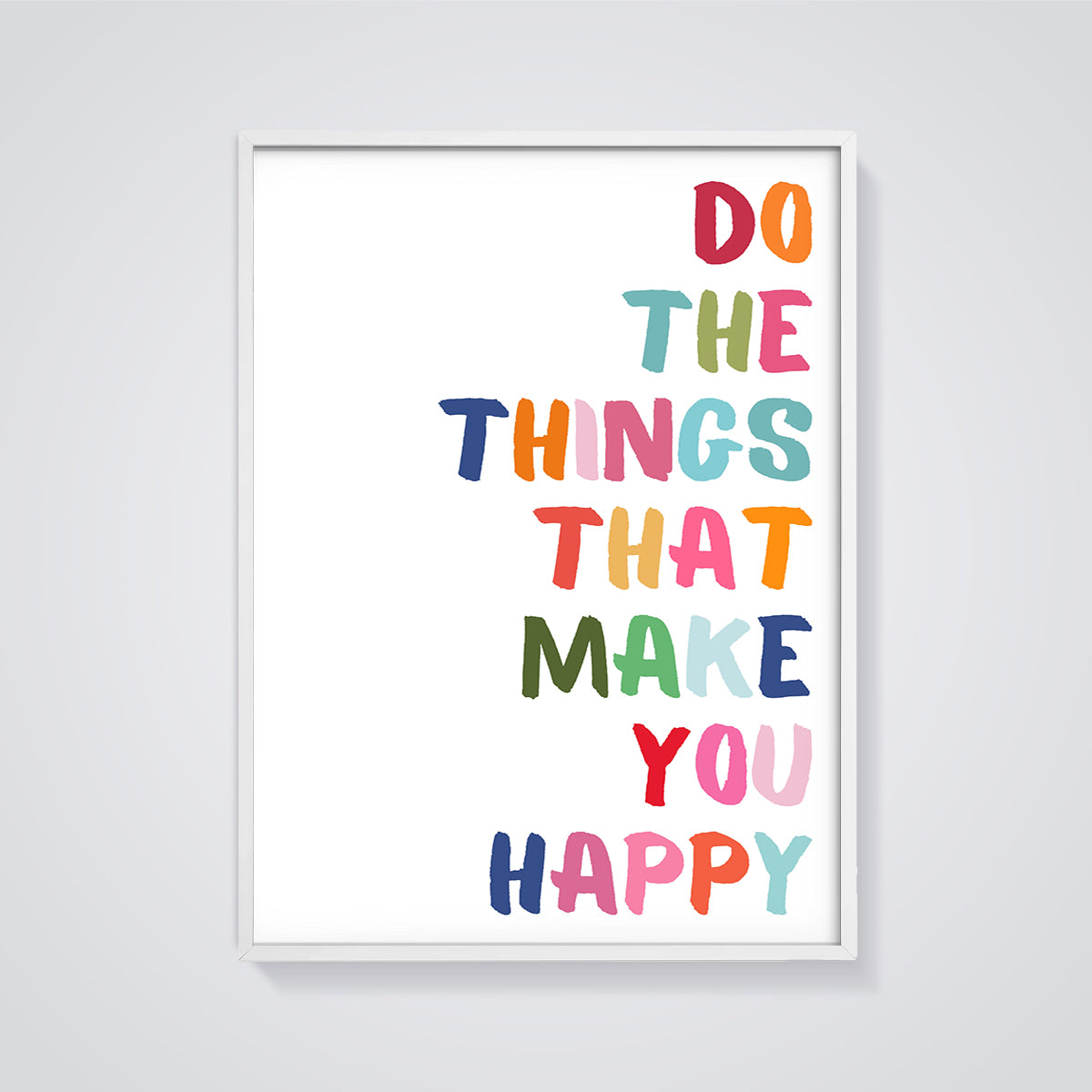 Do Things That Make You Happy Quote Print framed in white on a grey background