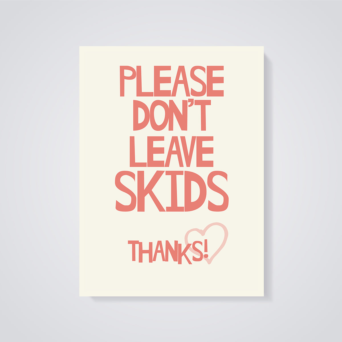 Don't Leave Skids Bathroom Print unframed on a grey background