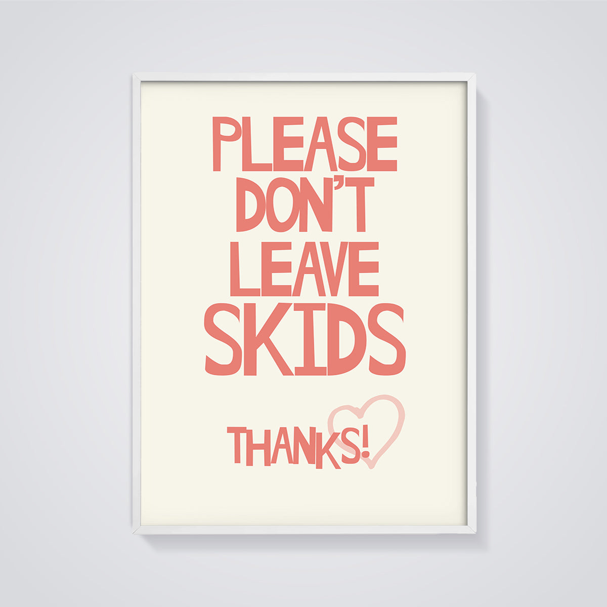 Don't Leave Skids Bathroom Print framed in white on a grey background