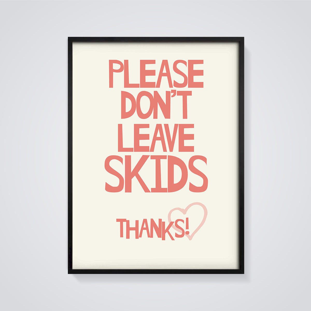Don't Leave Skids Bathroom Print framed in black on a grey background