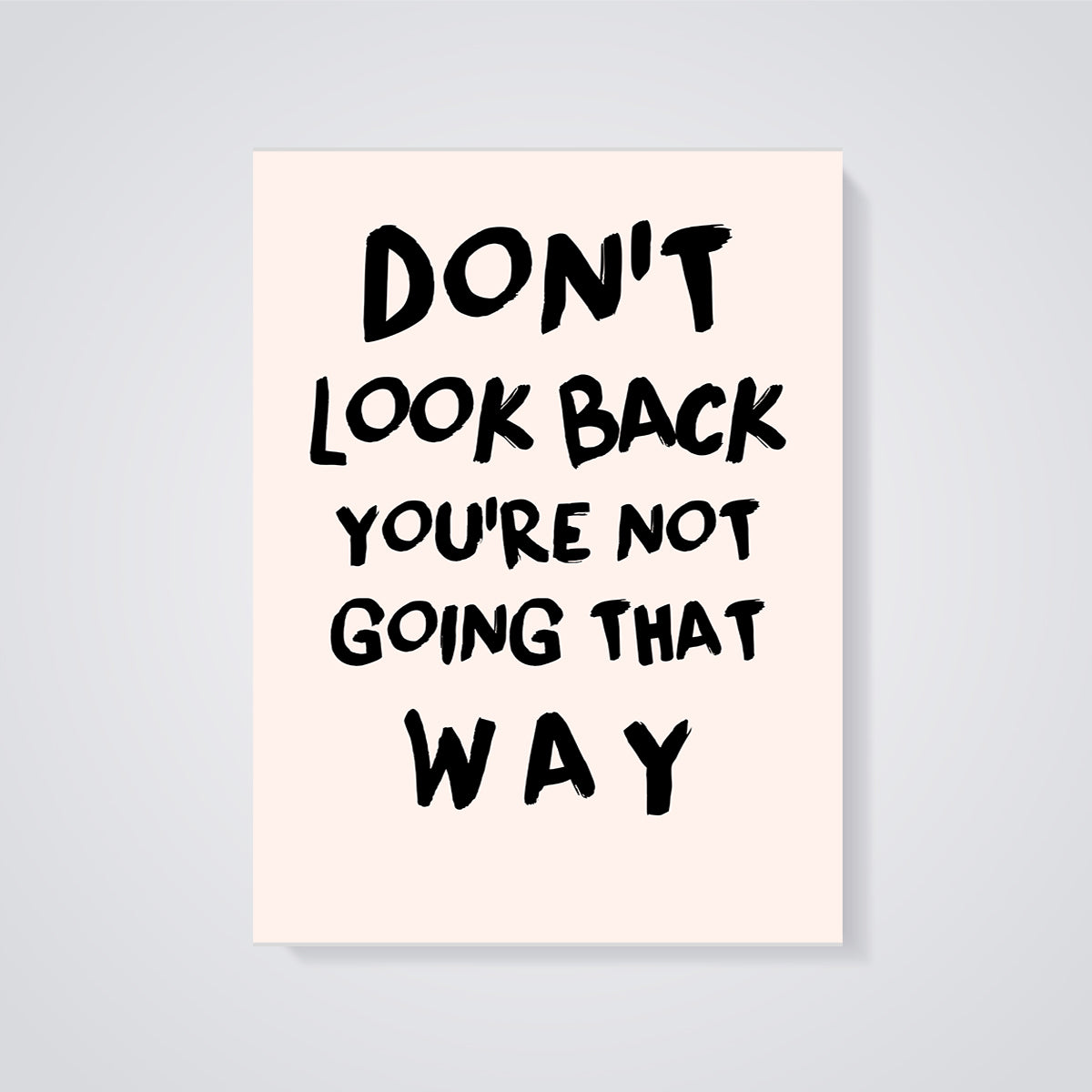 Don't Look Back Quote Print unframed on a grey background
