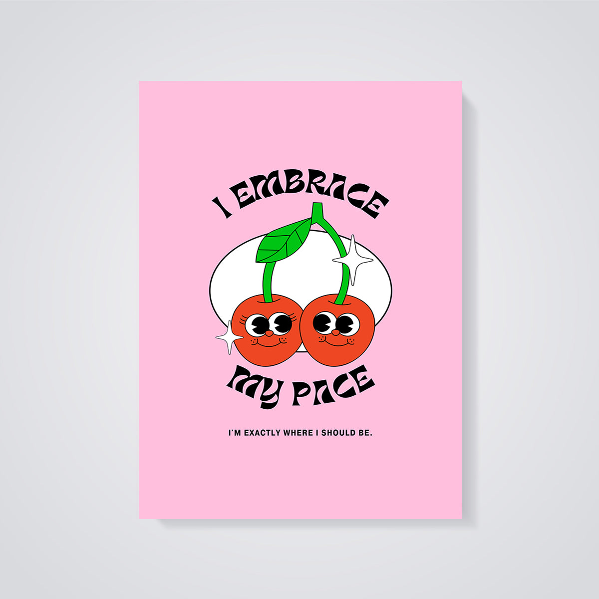 Embrace My Pace Cherry Print unframed on a grey background