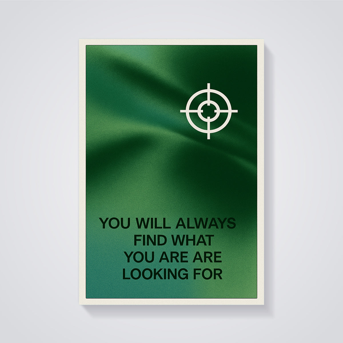 Find What You Are Looking For Print unframed on a grey background