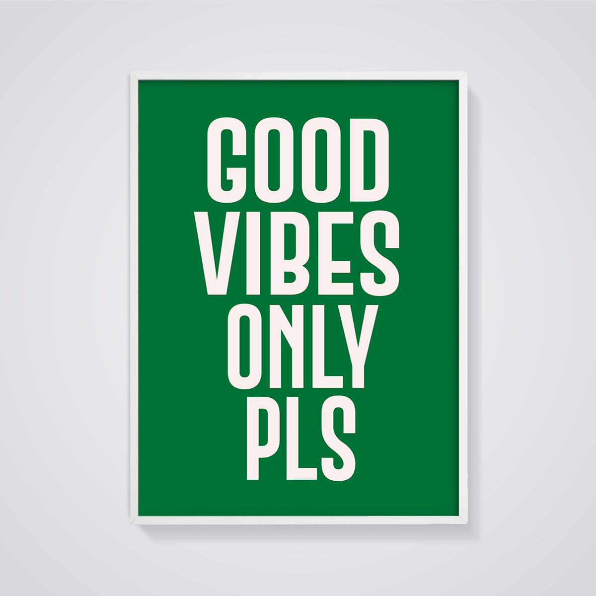 Good Vibes Only Pls Print Aesthetic framed in white on a grey background