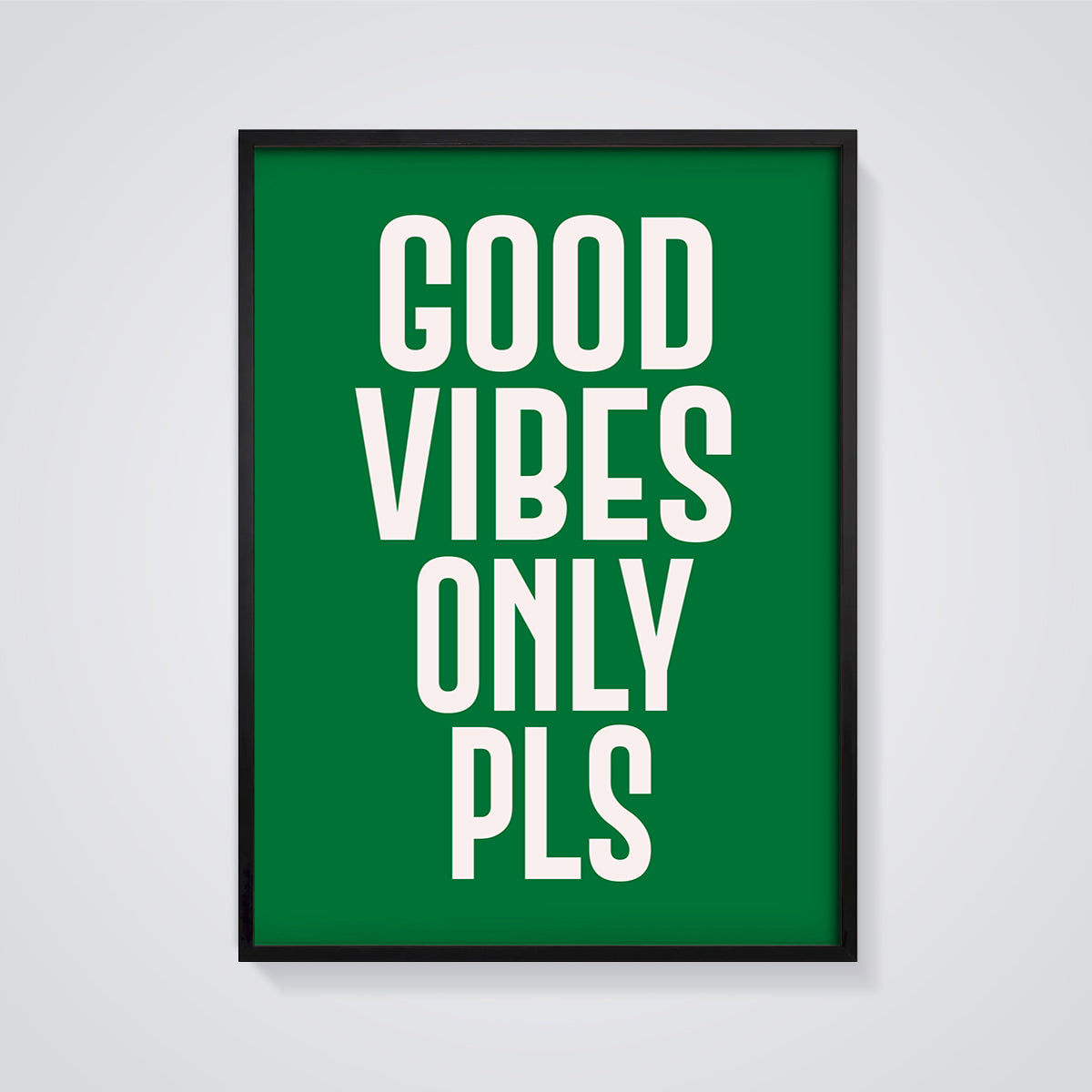 Good Vibes Only Pls Print Aesthetic framed in black on a grey background
