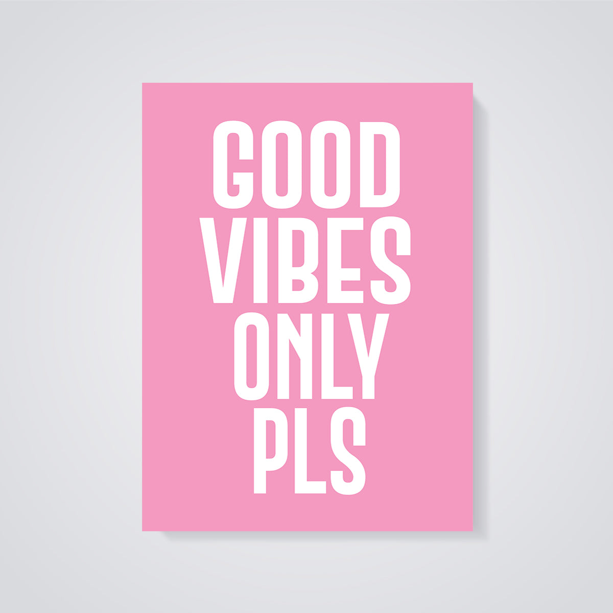 Good Vibes Only Pls Quote Print unframed on a grey background