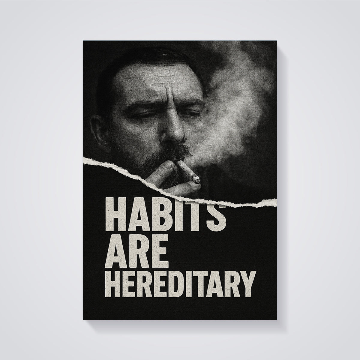 Habits Are Hereditary Smoking Man Print unframed on a grey background