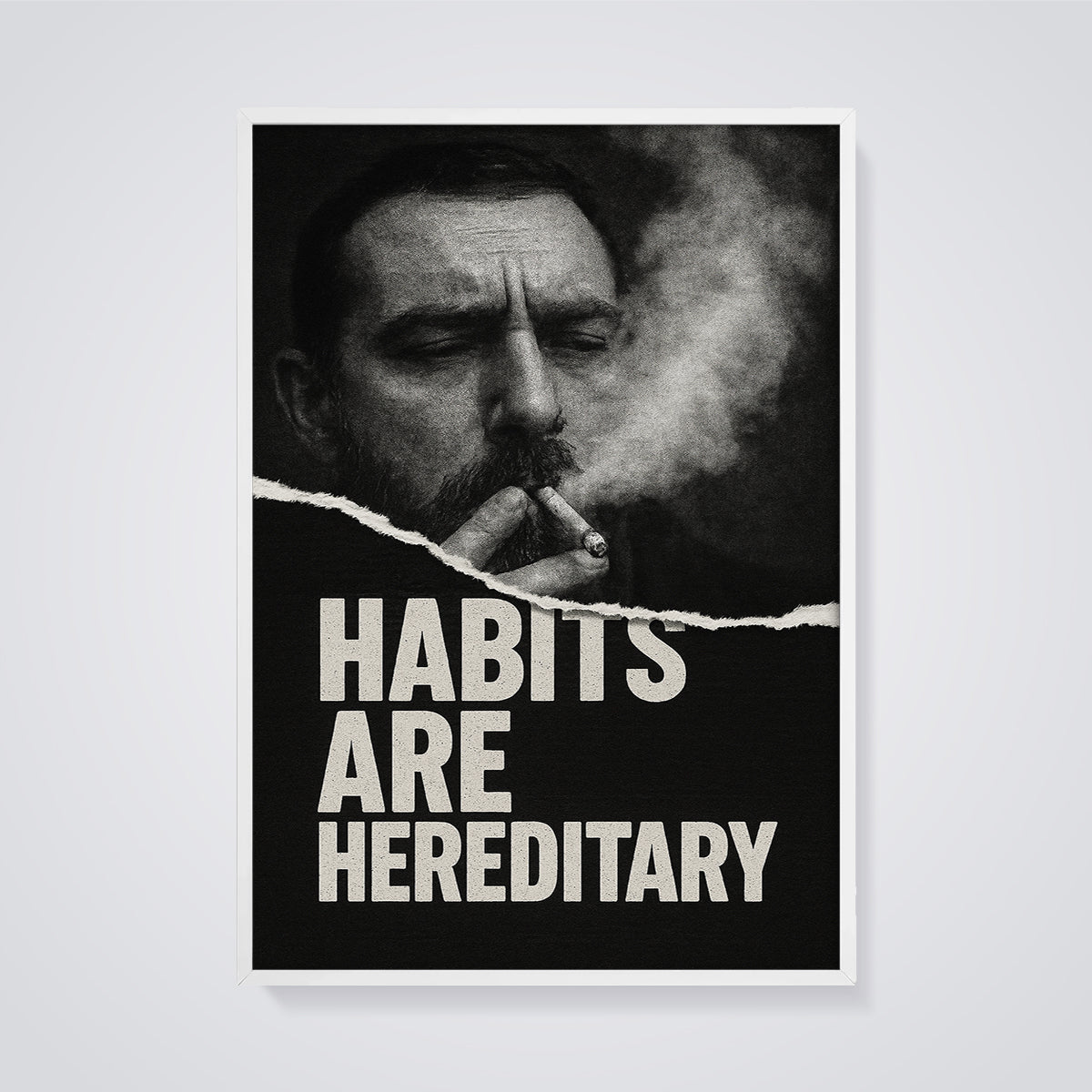 Habits Are Hereditary Smoking Man Print framed in white on a grey background