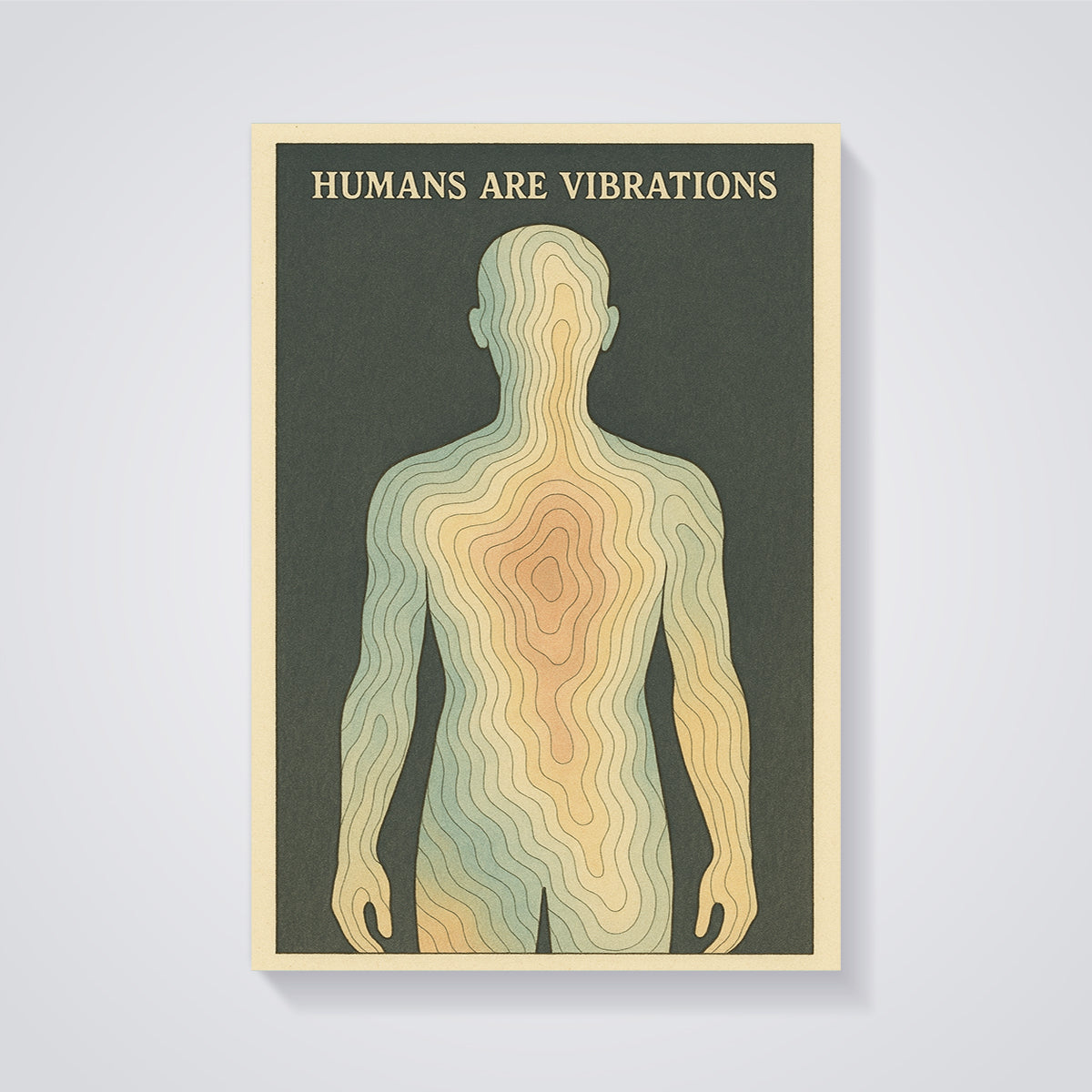 Humans Are Vibrations Energy Body Print unframed on a grey background