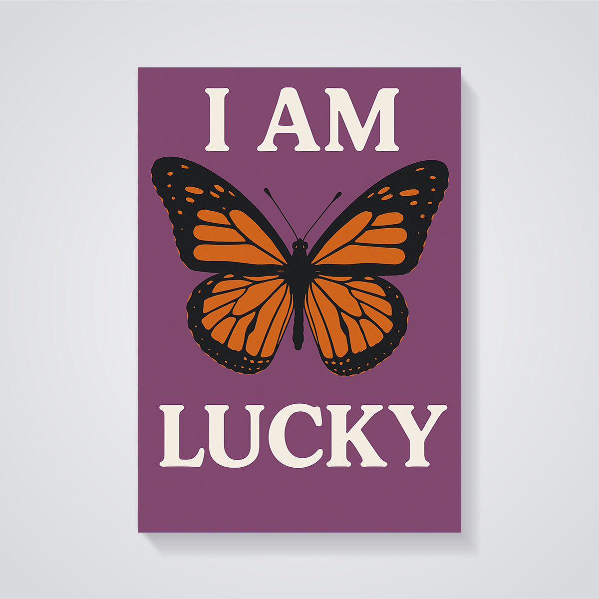 I Am Lucky Monarch Butterfly Print unframed on a grey background