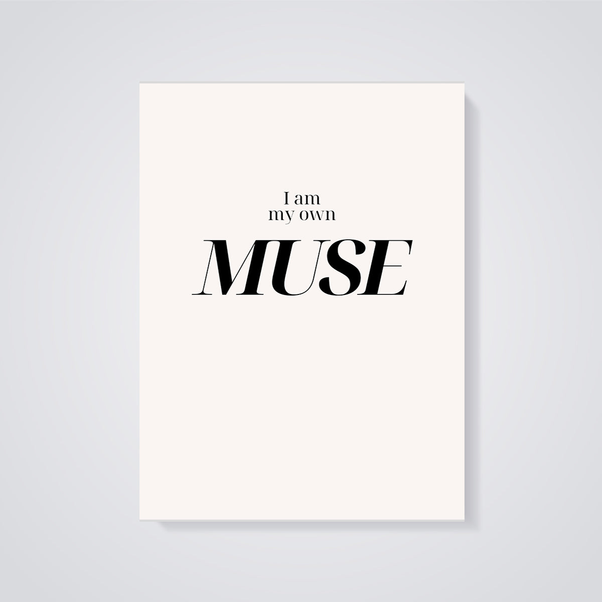 I Am My Own MUSE Print unframed on a grey background