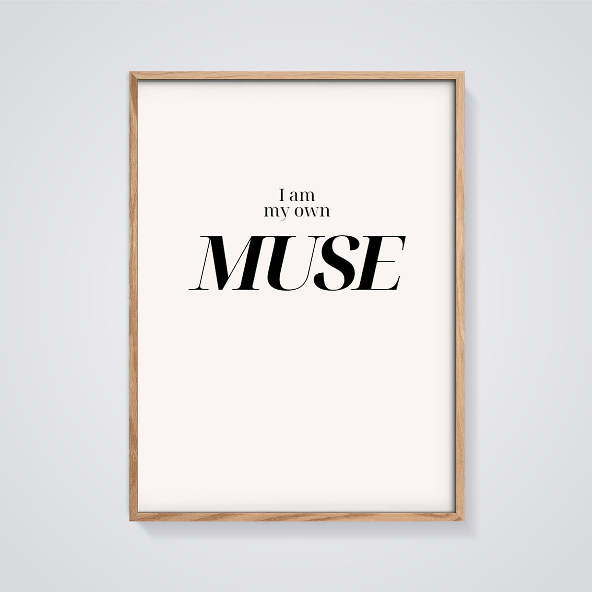 I Am My Own MUSE Print framed in oak on a grey background