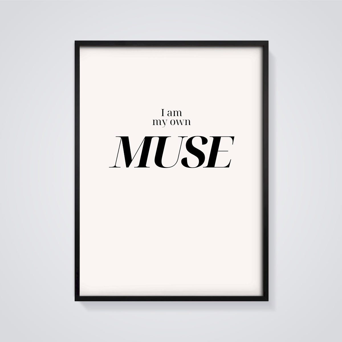 I Am My Own MUSE Print framed in black on a grey background