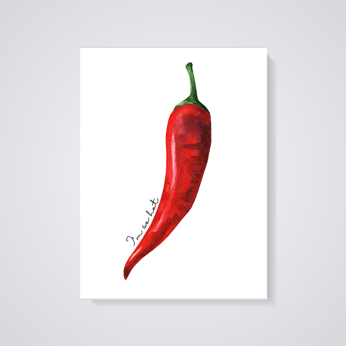 I'm So Hot Red Chili Print unframed on a grey background