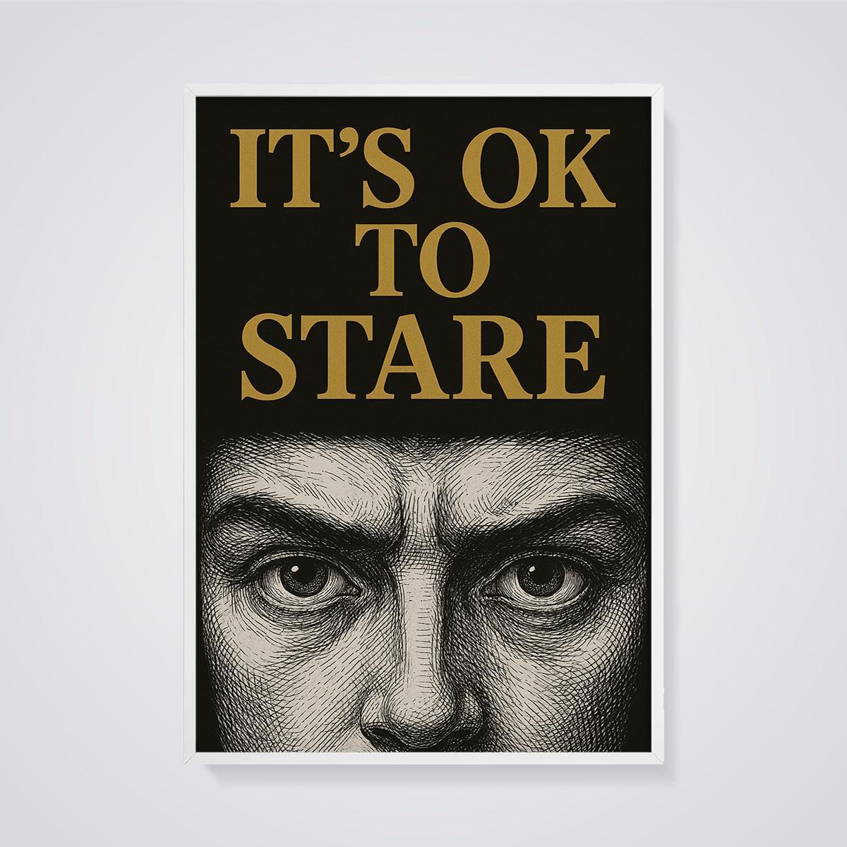 It's OK To Stare Print framed in white on a grey background
