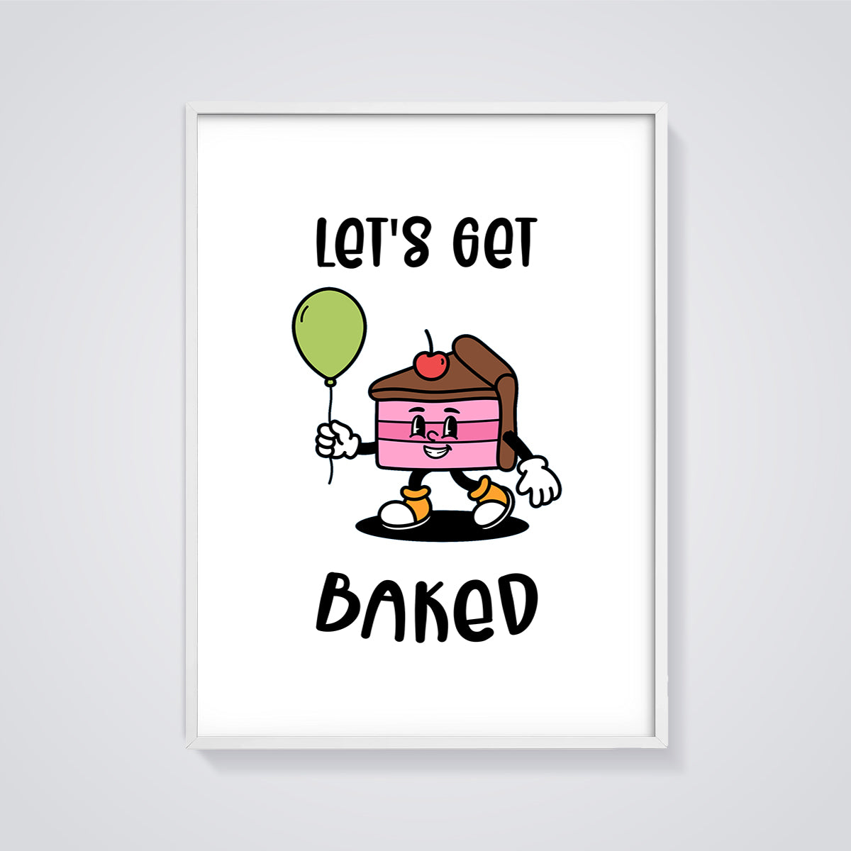 Let's Get Baked Cake Slice Print framed in white on a grey background