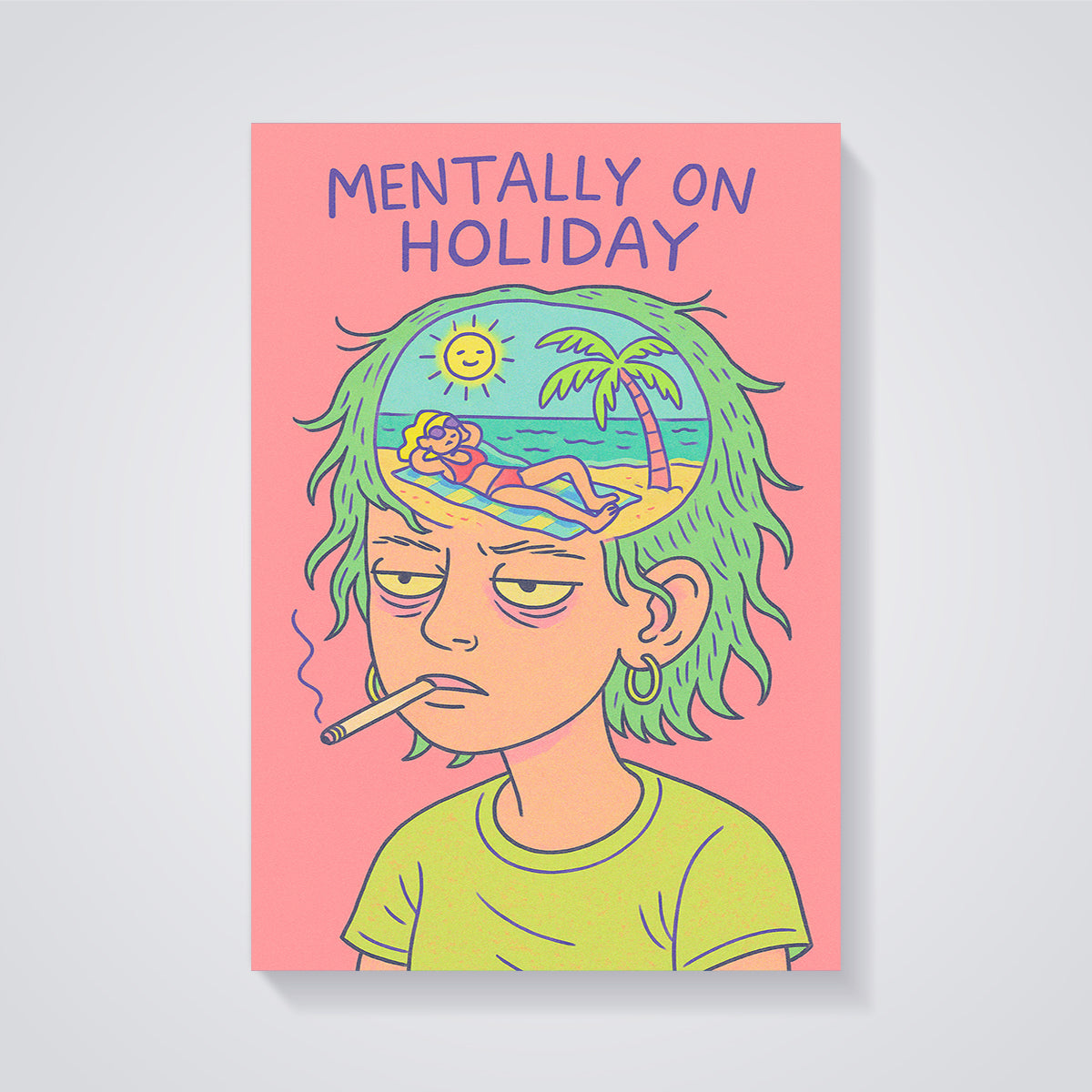 Mentally On Holiday Print unframed on a grey background