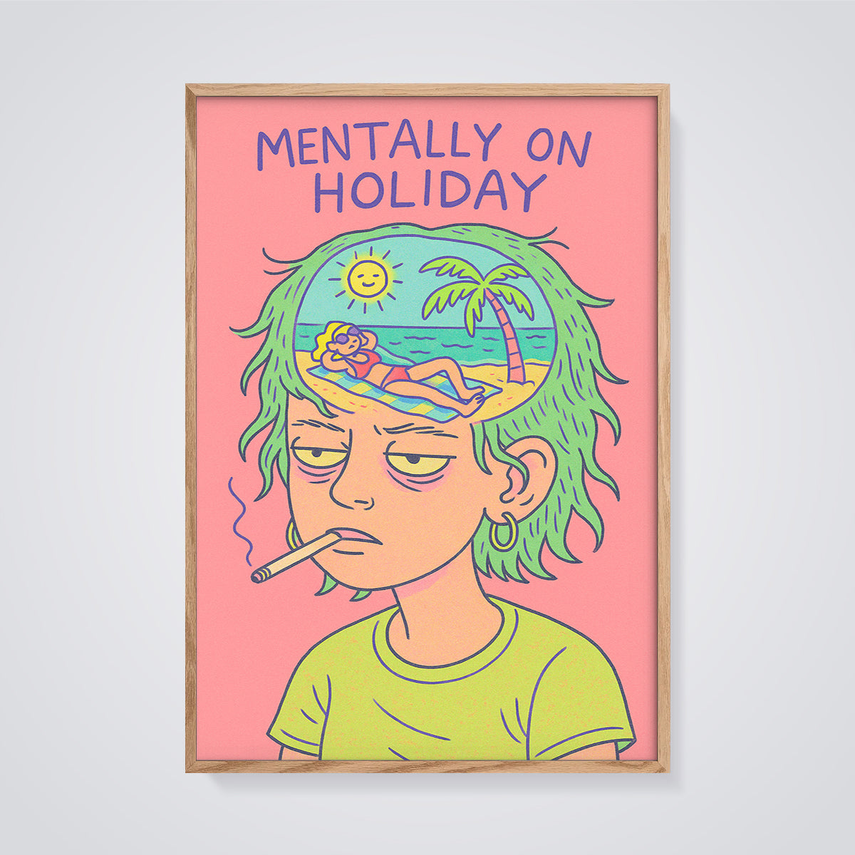 Mentally On Holiday Print framed in oak on a grey background