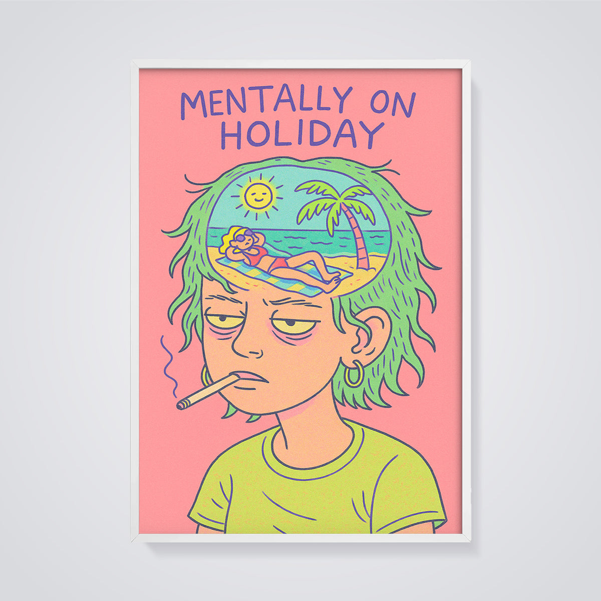 Mentally On Holiday Print framed in white on a grey background