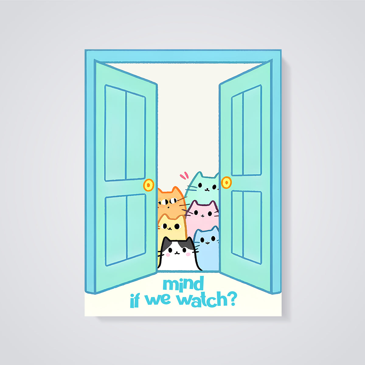 Mind If We Watch Curious Cats Print unframed on a grey background