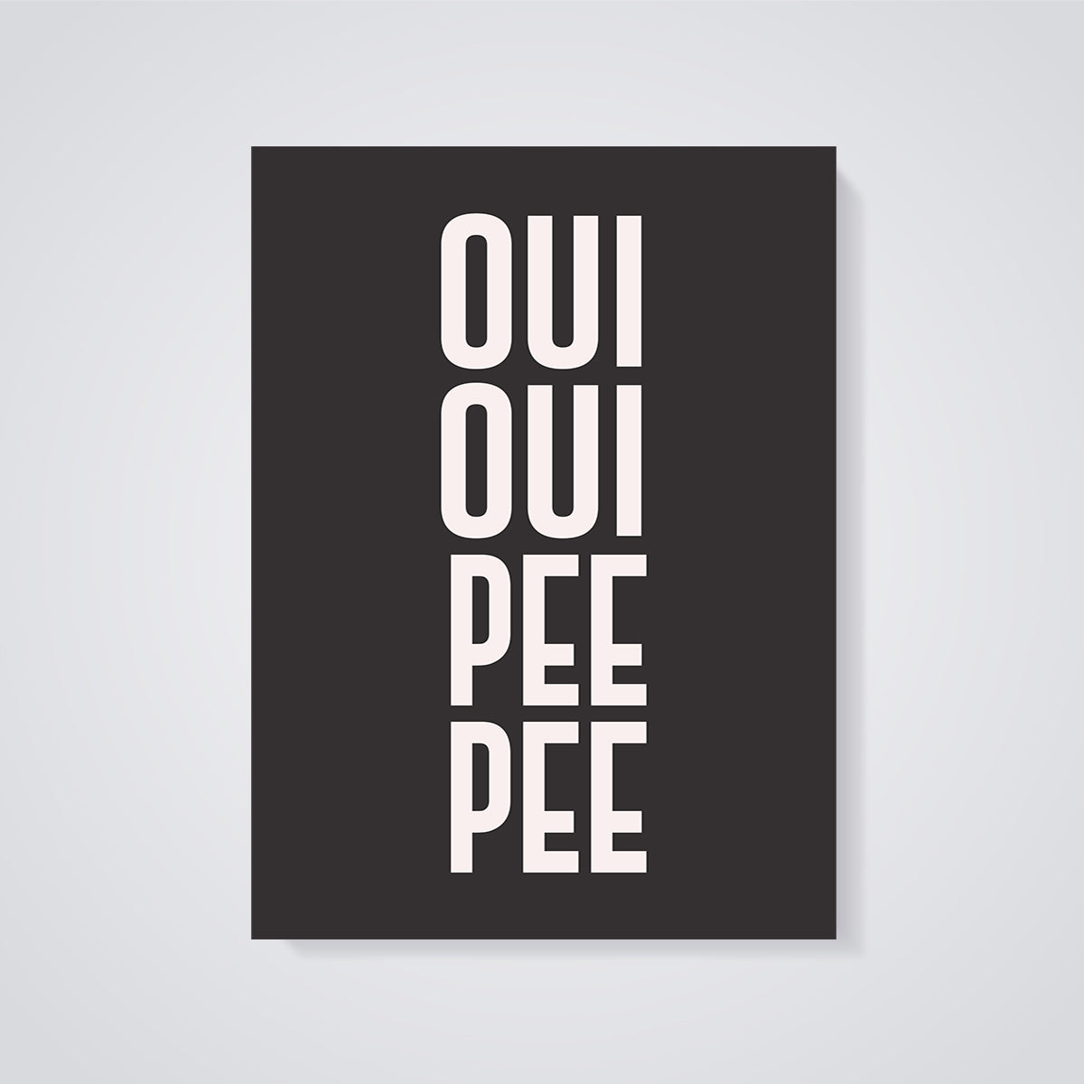 Oui Oui Pee Pee Print unframed on a grey background