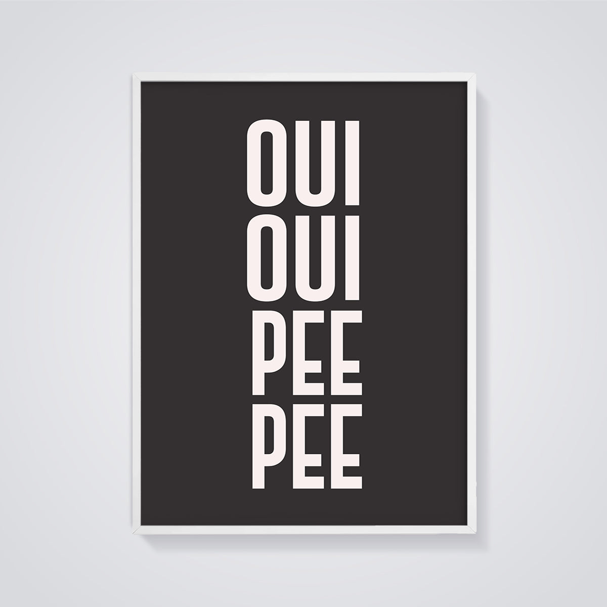 Oui Oui Pee Pee Print framed in white on a grey background