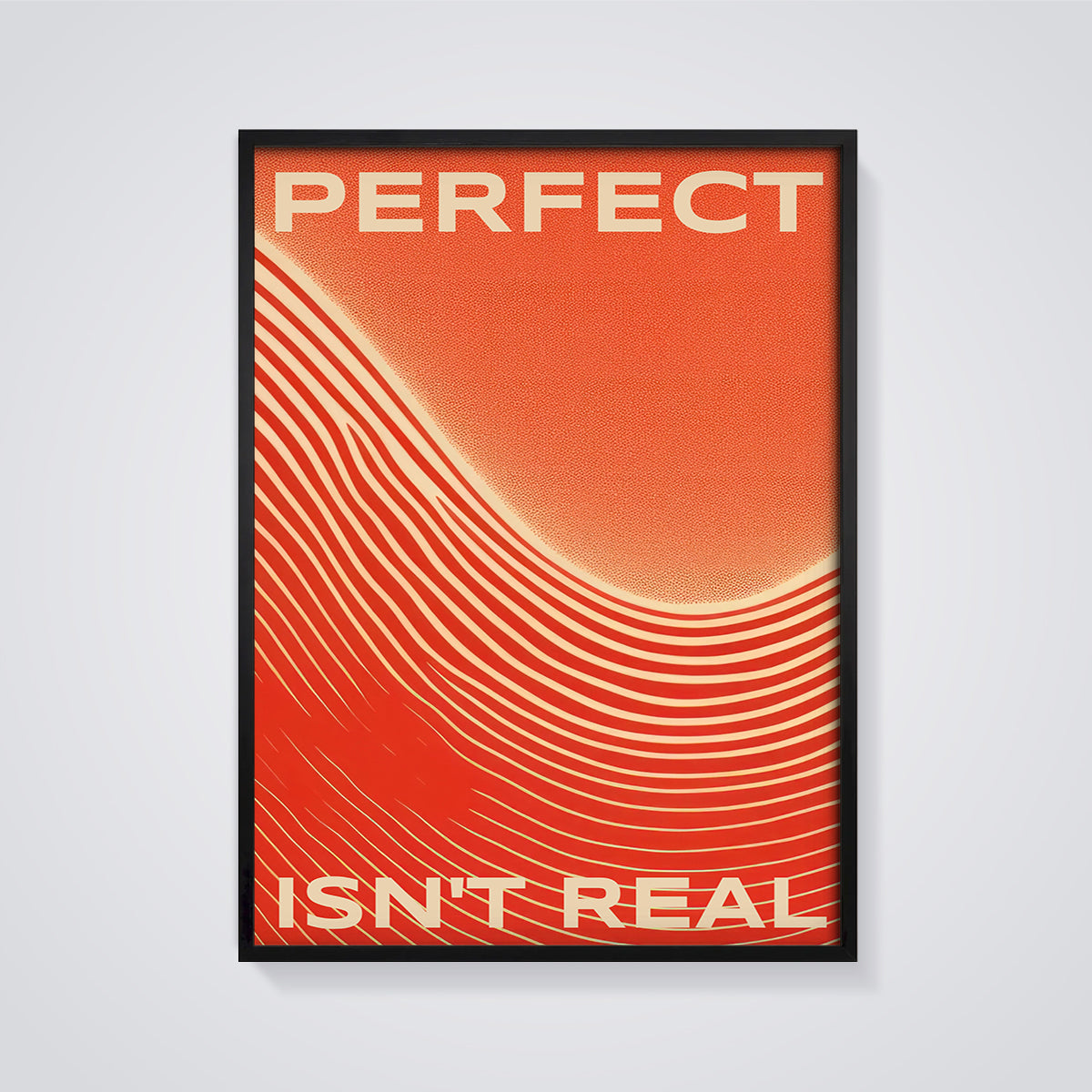 Perfect Isn't Real Wavy Art Print framed in black on a grey background