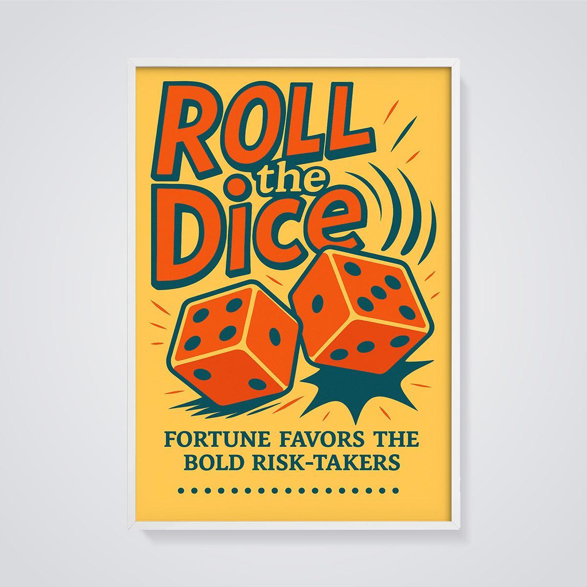 Roll the Dice Motivational Print framed in white on a grey background
