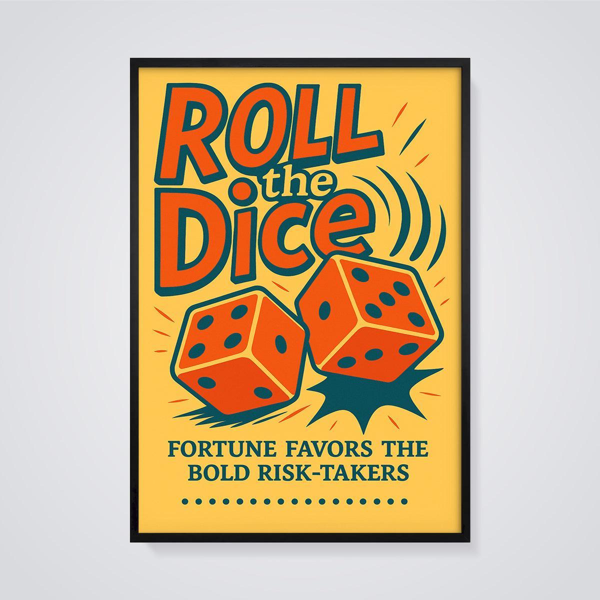 Roll the Dice Motivational Print framed in black on a grey background