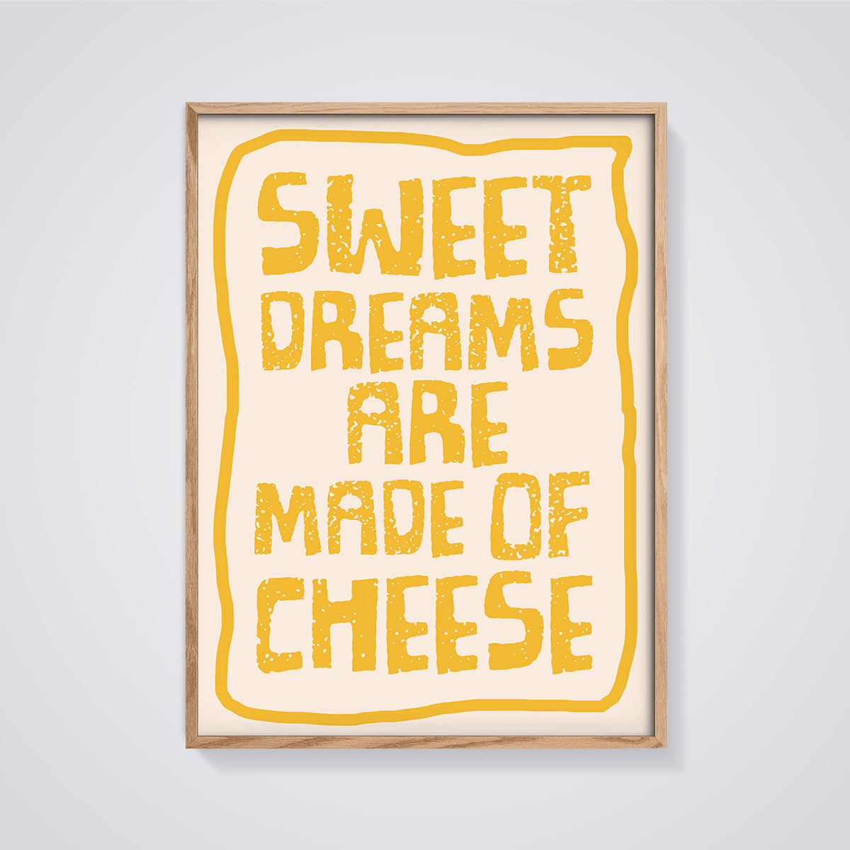 Sweet Dreams Are Made of Cheese Print Aesthetic framed in oak on a grey background
