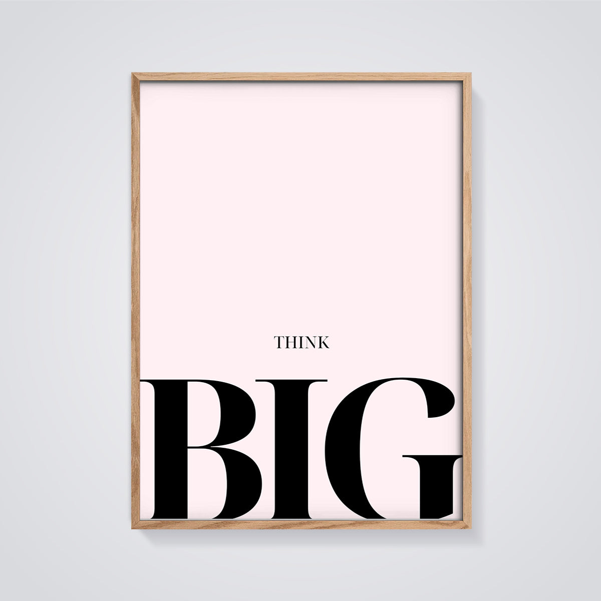 Think Big Motivational Print framed in oak on a grey background