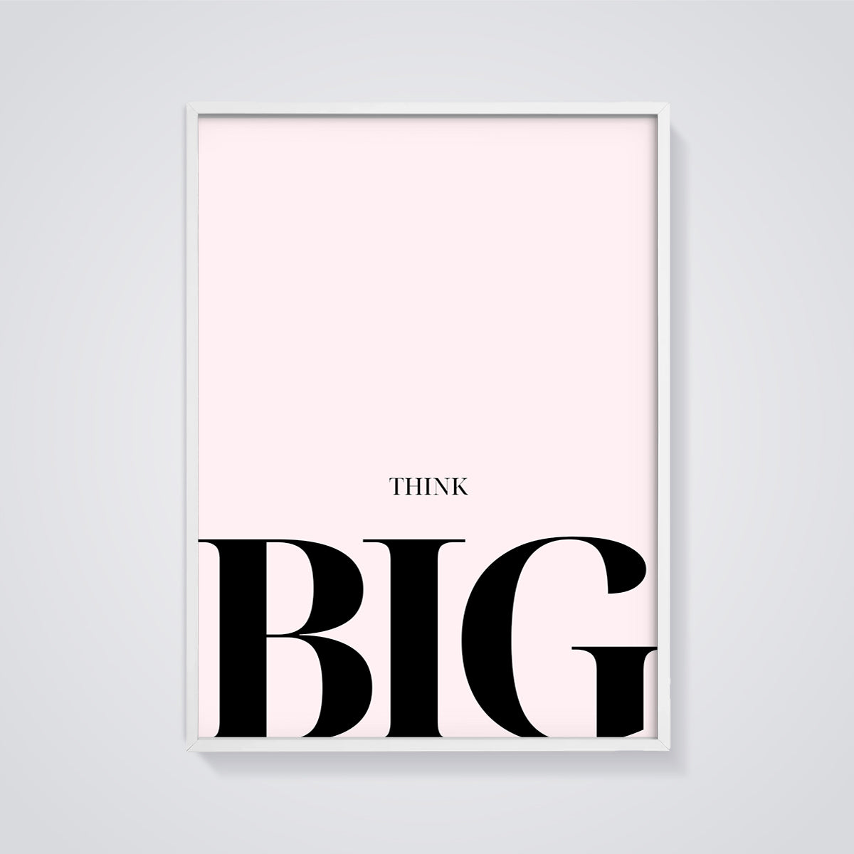 Think Big Motivational Print framed in white on a grey background