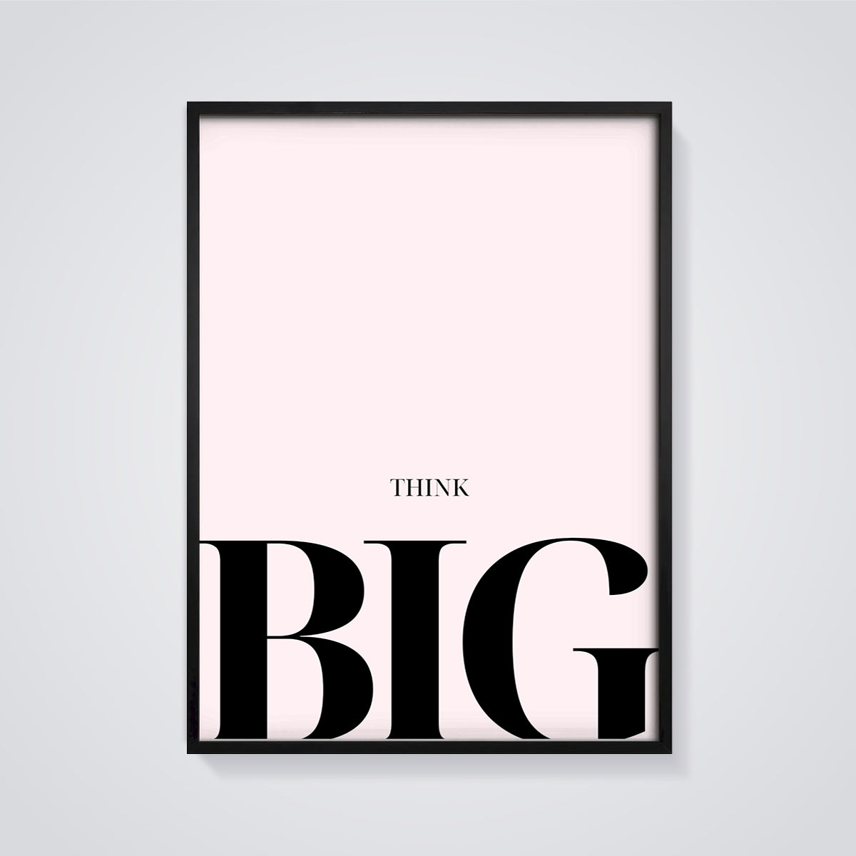 Think Big Motivational Print framed in black on a grey background