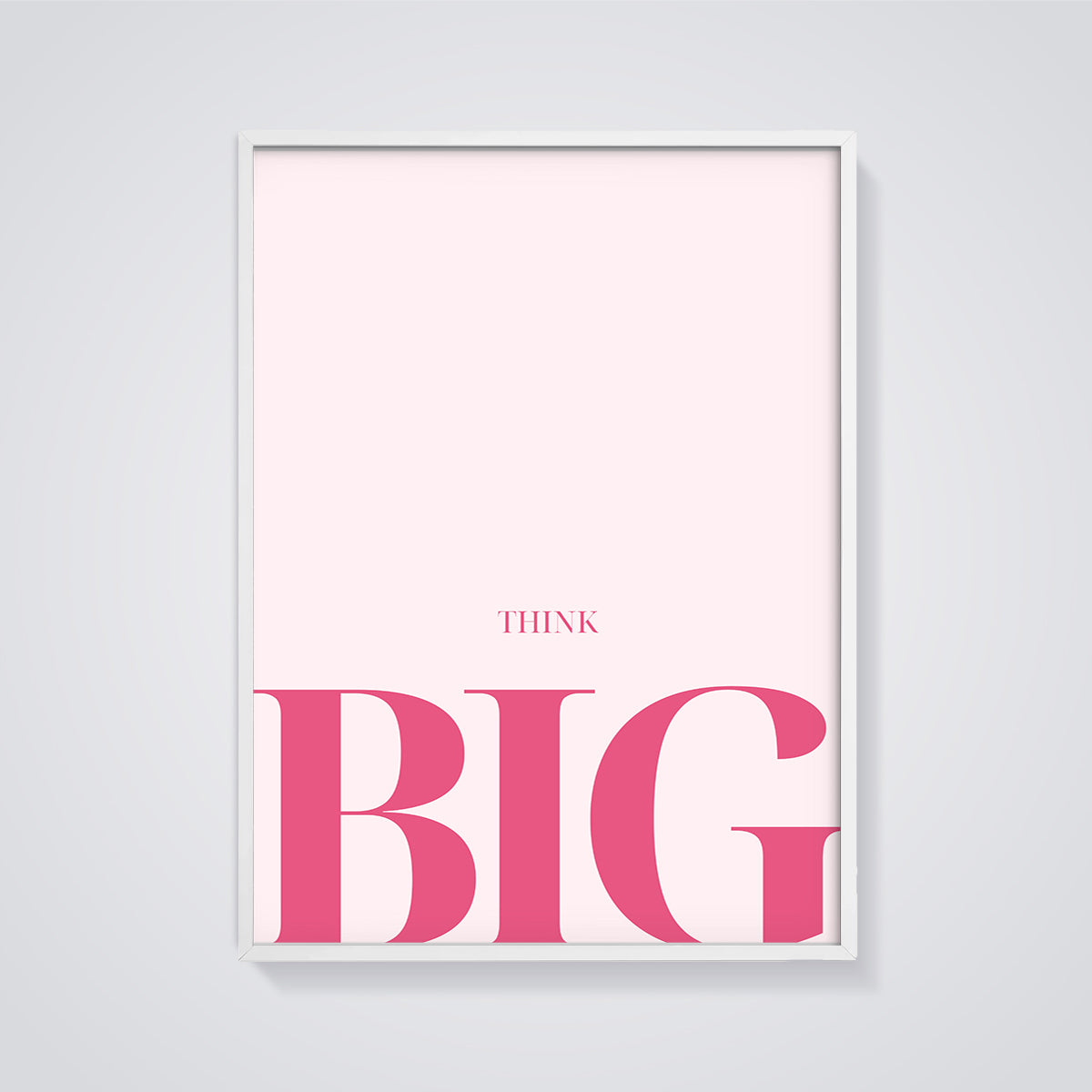 Think Big Quote Print framed in white on a grey background