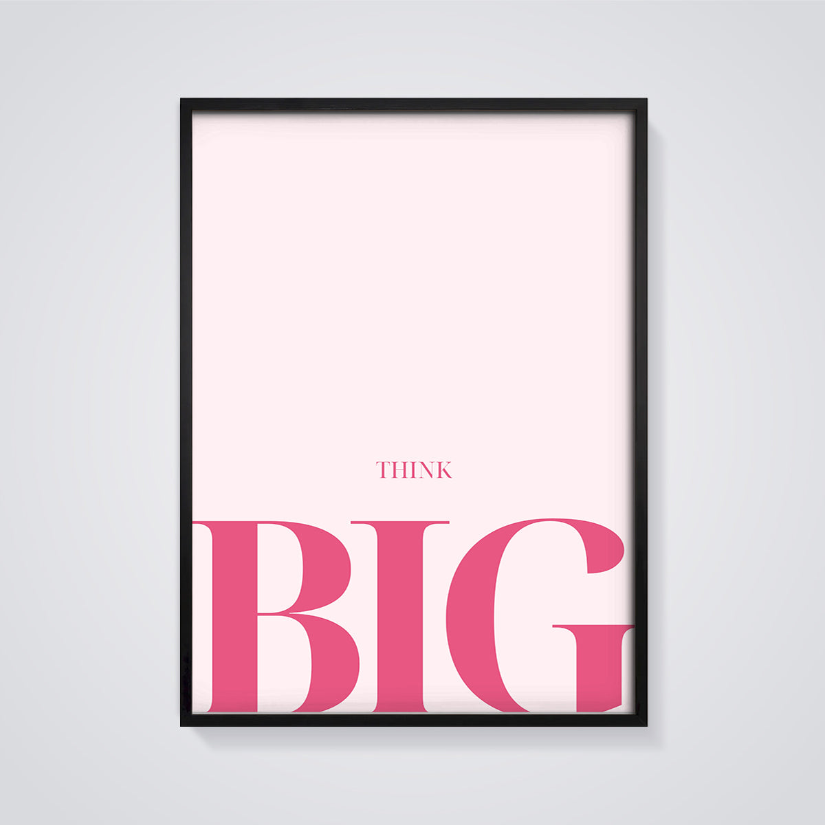 Think Big Quote Print framed in black on a grey background