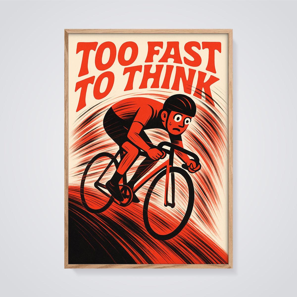 Too Fast To Think Cycling Print framed in oak on a grey background