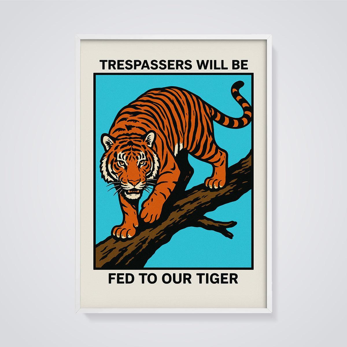 Trespassers Will Be Fed To Our Tiger Print framed in white on a grey background