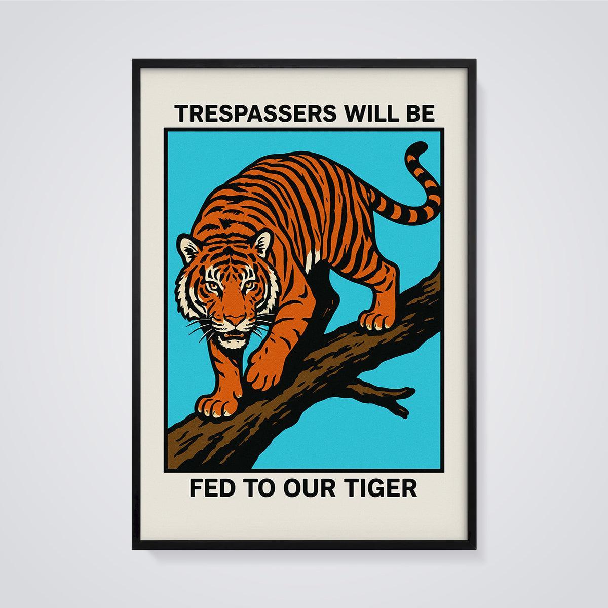 Trespassers Will Be Fed To Our Tiger Print framed in black on a grey background
