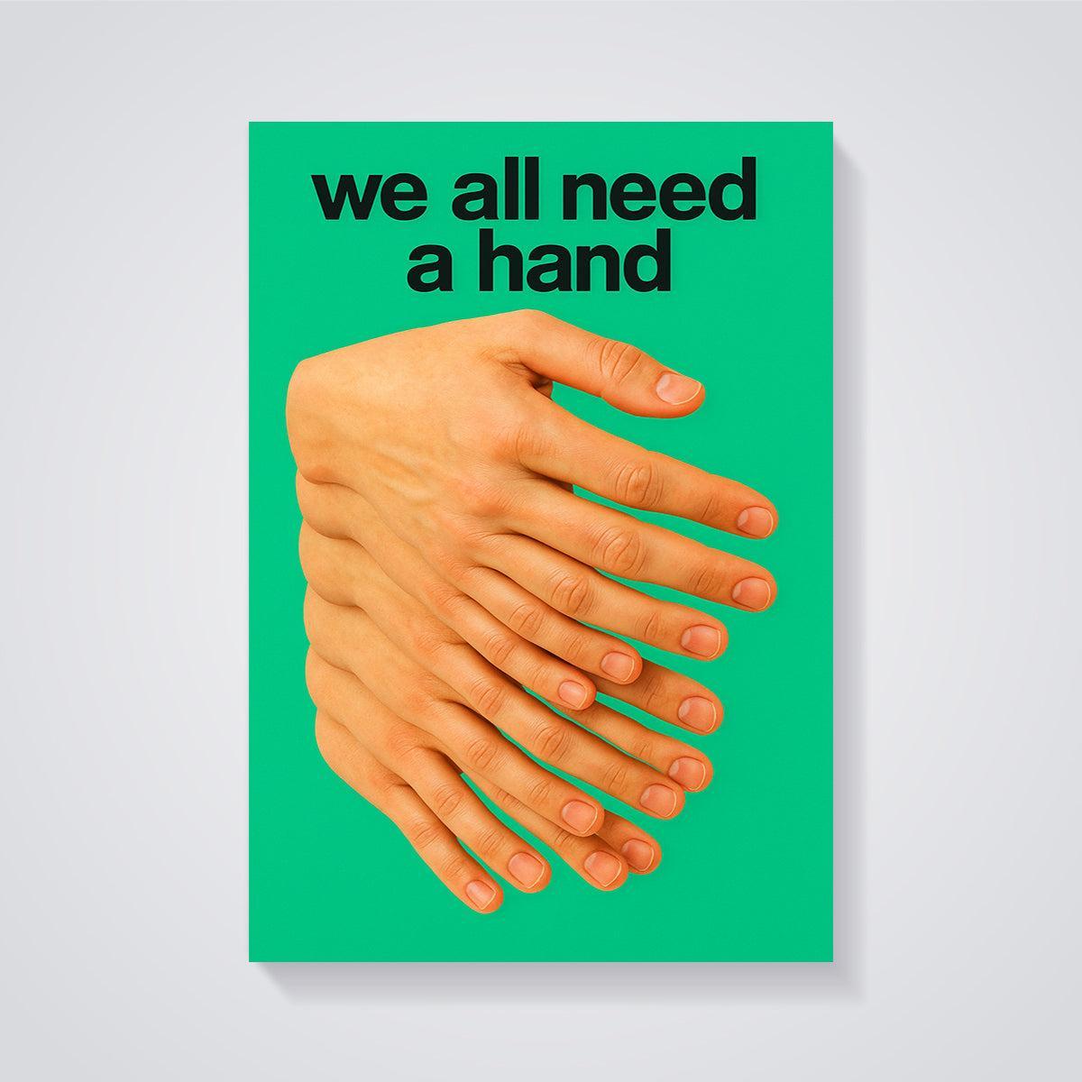 We All Need a Hand Hands Print unframed on a grey background