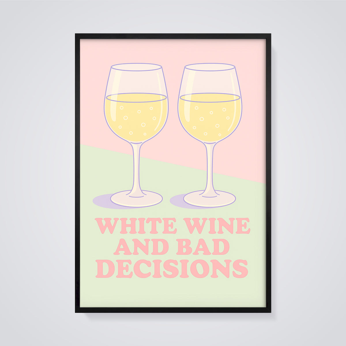 White Wine and Bad Decisions Print Aesthetic framed in black on a grey background