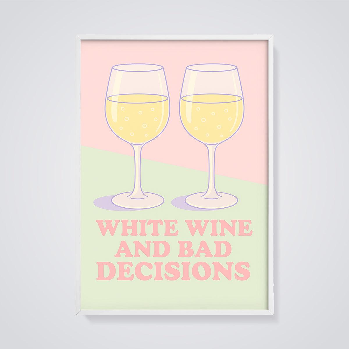 White Wine and Bad Decisions Print Aesthetic framed in white on a grey background