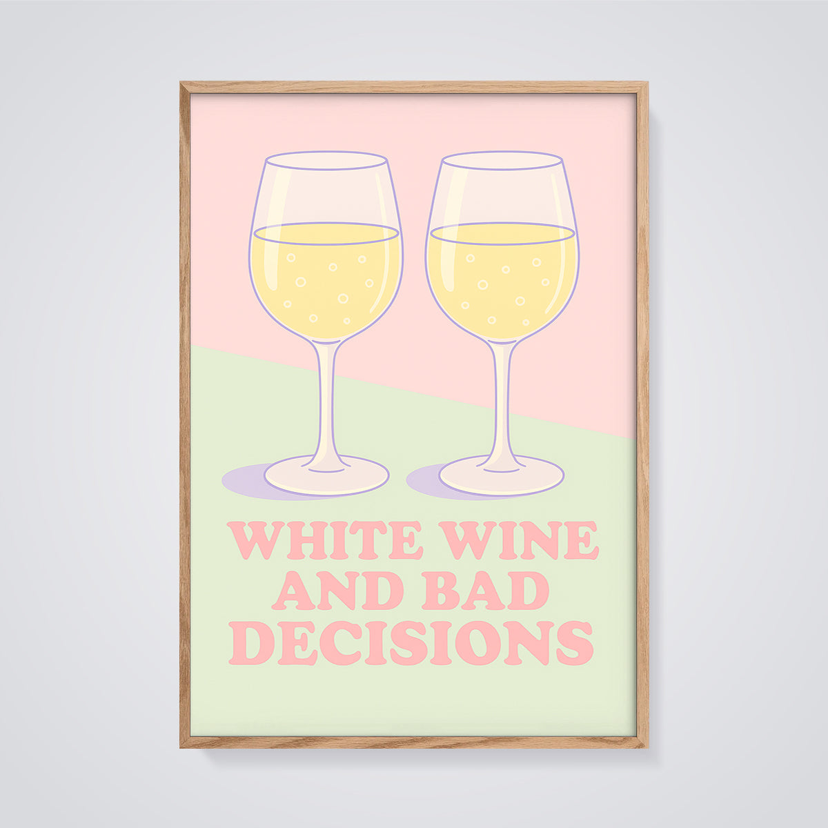 White Wine and Bad Decisions Print Aesthetic framed in oak on a grey background