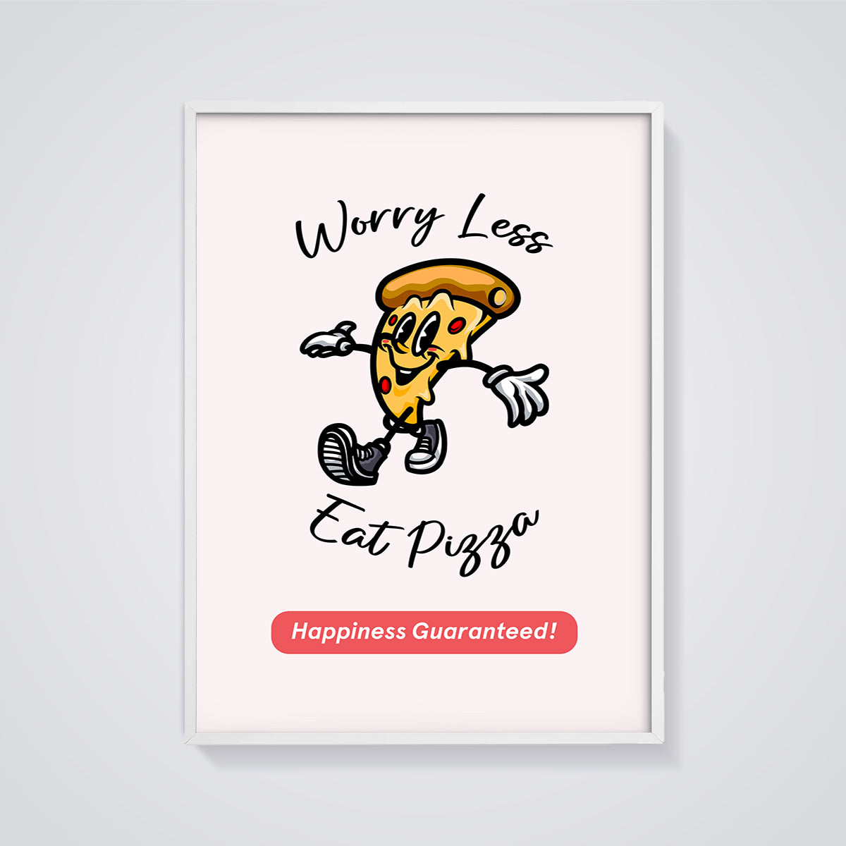 Worry Less Eat Pizza Print framed in white on a grey background
