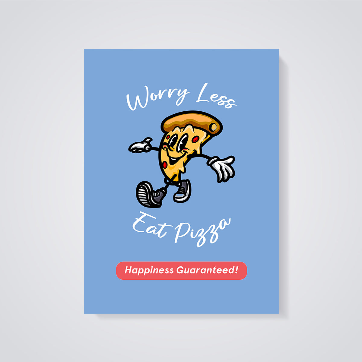 Worry Less Eat Pizza Print Aesthetic unframed on a grey background
