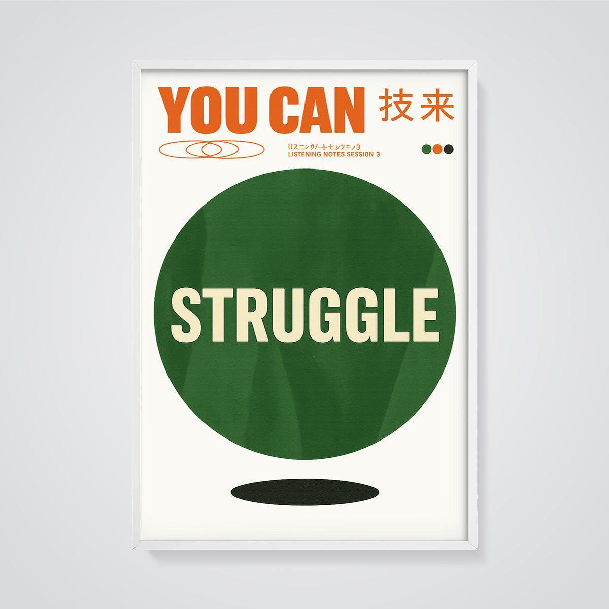 You Can Struggle Art Print framed in white on a grey background